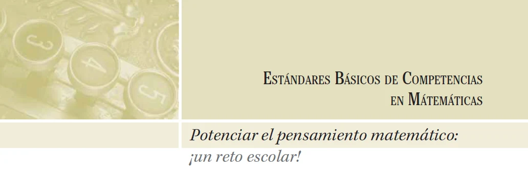 Estándares Básicos de Competencias en Matemáticas — Potenciar el pensamiento matemático: ¡un reto escolar!